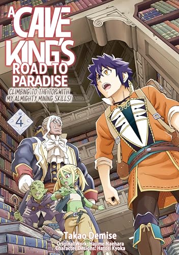 A Cave King’s Road to Paradise: Climbing to the Top with My Almighty Mining Skills! (Manga) Volume 4