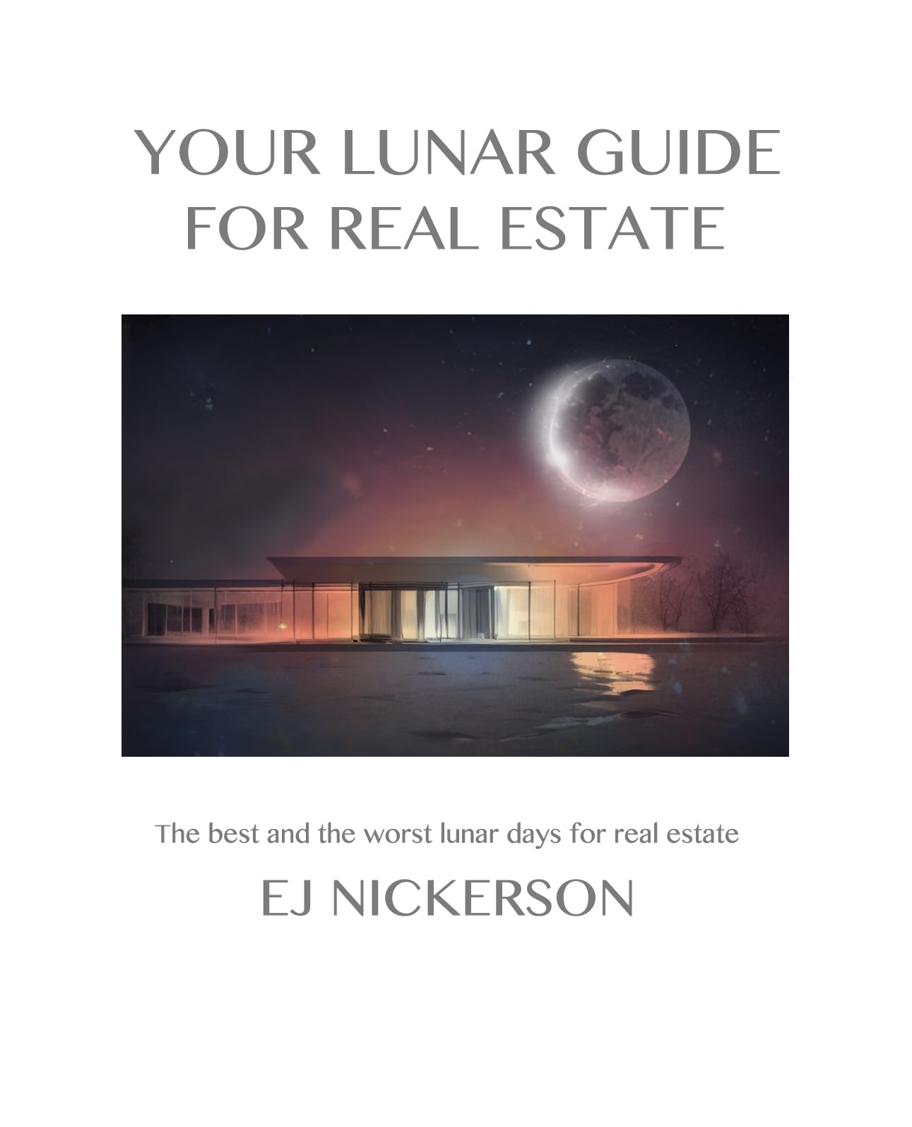 Your LUNAR GUIDE for REAL ESTATE by EJ Nickerson Goodreads