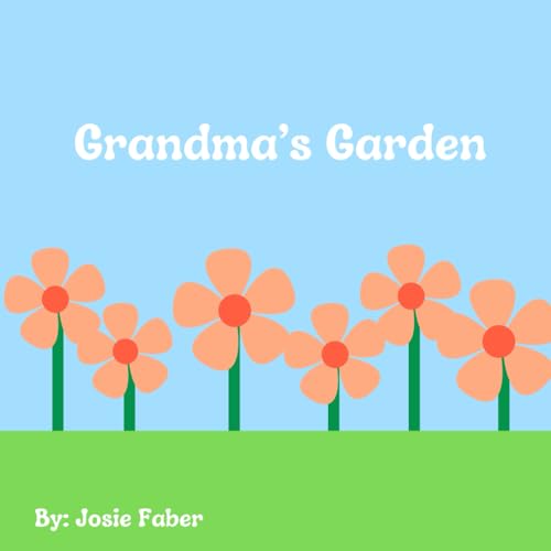 Grandma's Garden by Josie Faber Goodreads