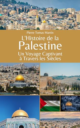 L'Histoire de la Palestine Un Voyage Captivant à Travers les Siècles