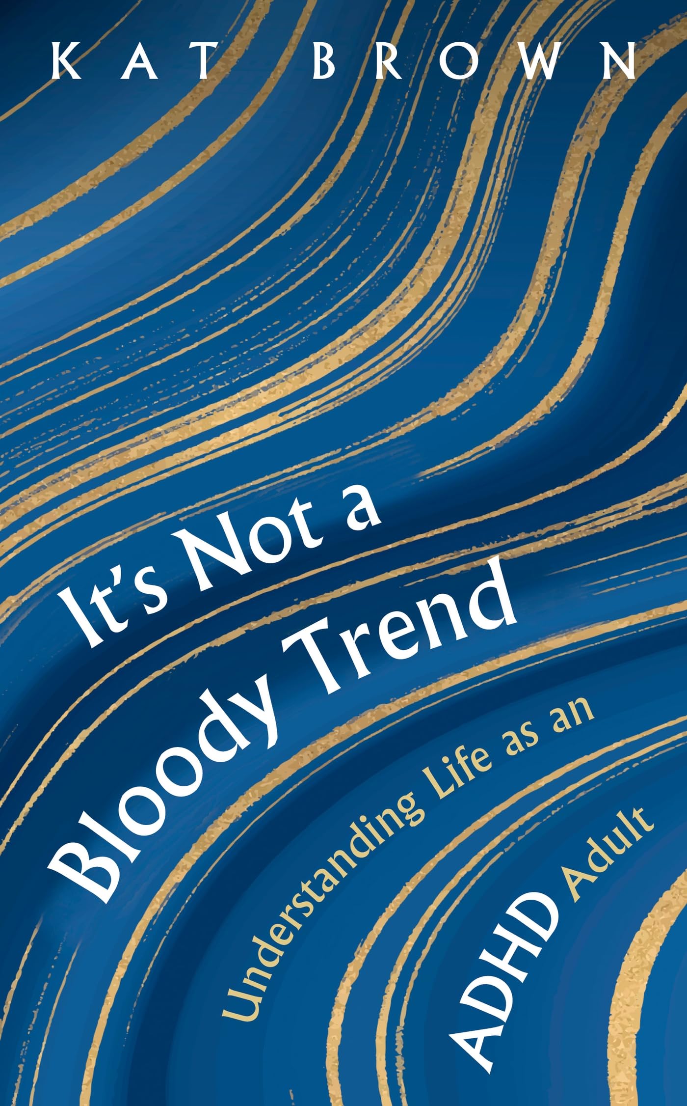 It's Not A Bloody Trend: Understanding Life as an ADHD Adult
