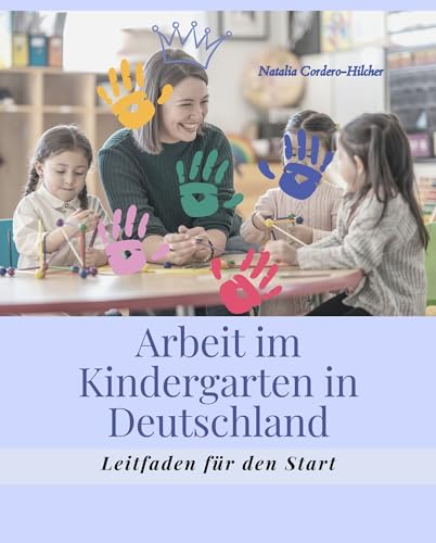 Arbeit im Kindergarten in Deutschland: Leitfaden für den Start by
