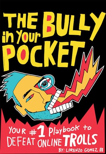 The Bully in Your Pocket: Your #1 Playbook to Defeat Online Trolls