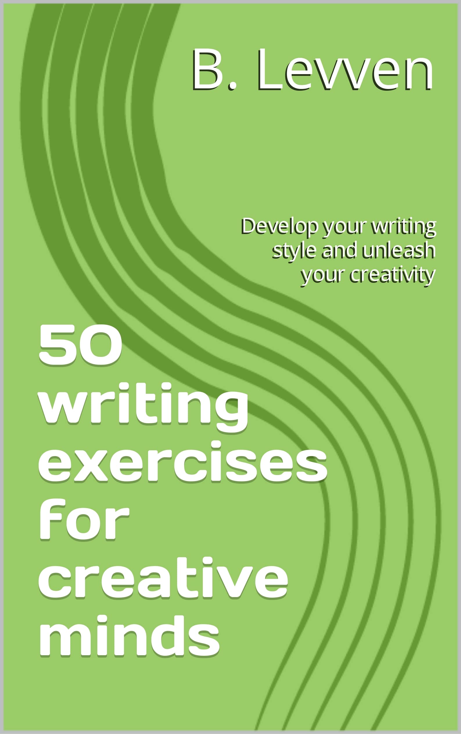 50 writing exercises for creative minds: Develop your writing style and ...