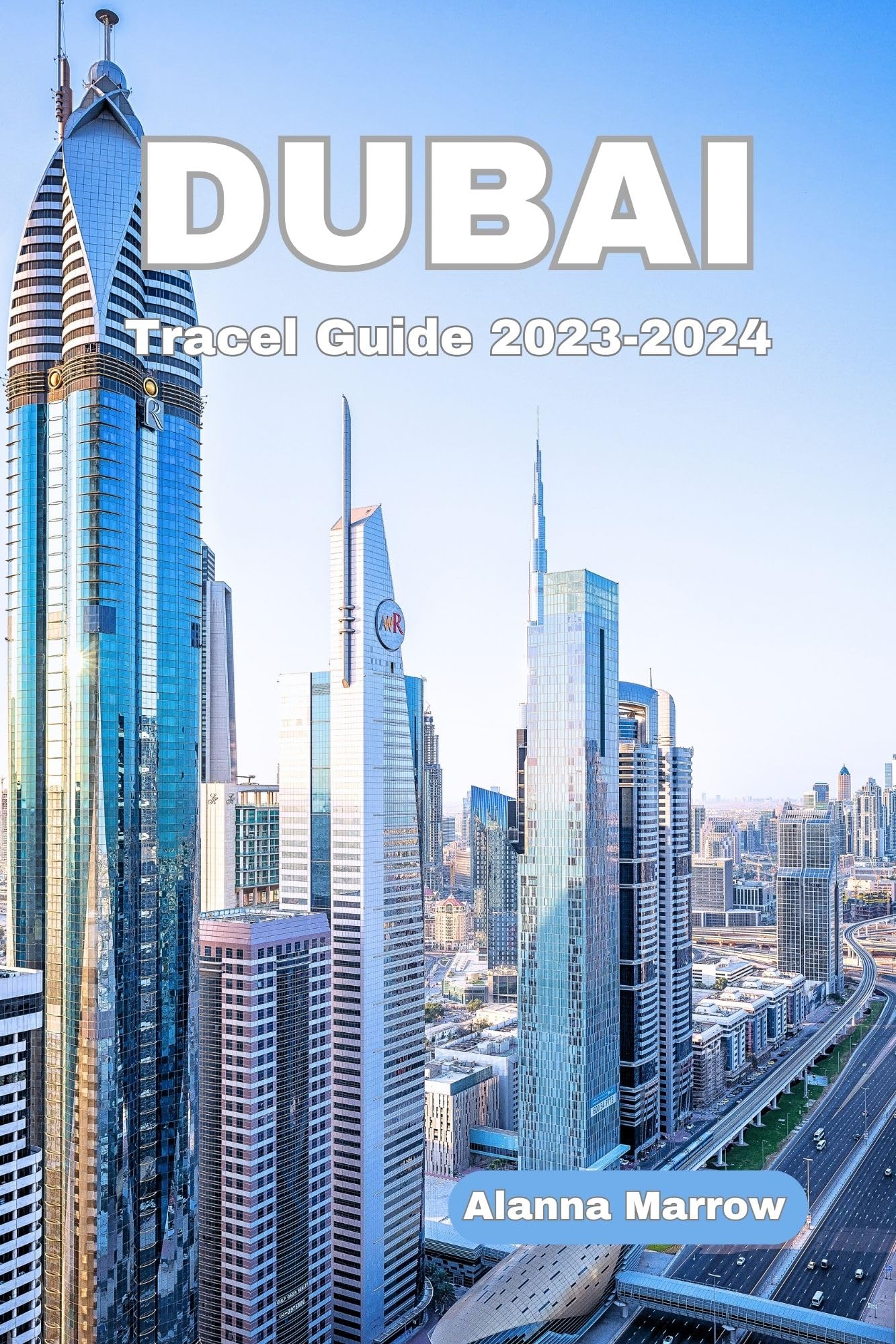 DUBAI Travel Guide 20232024 Discover the Magic of Dubai by Alanna
