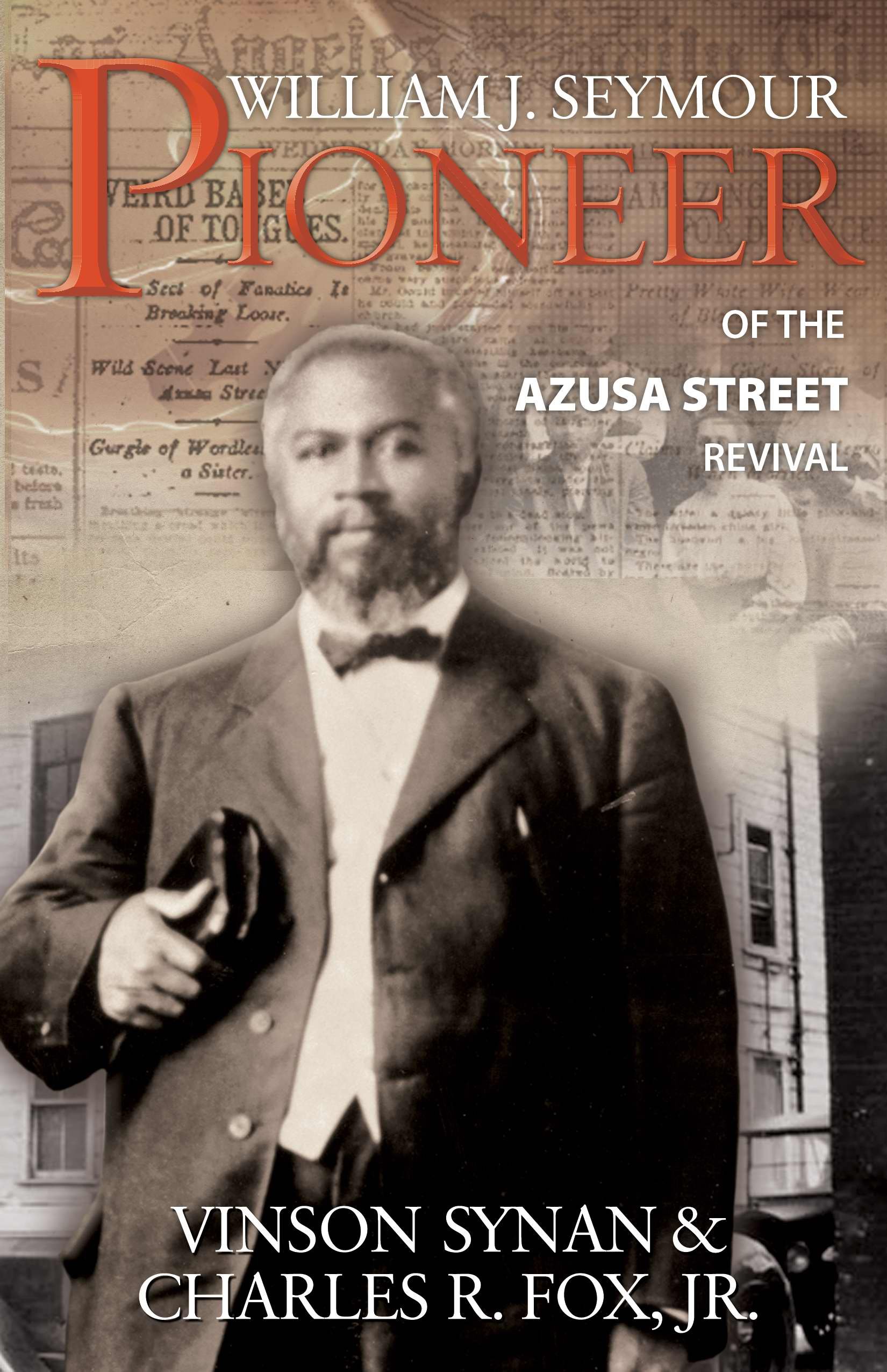 William J Seymour-Pioneer of the Azusa Street Revival by Vinson Synan ...