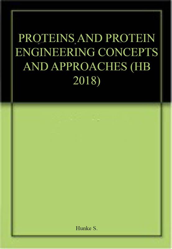 PROTEINS AND PROTEIN ENGINEERING CONCEPTS AND APPROACHES by HUNKE S. Goodreads