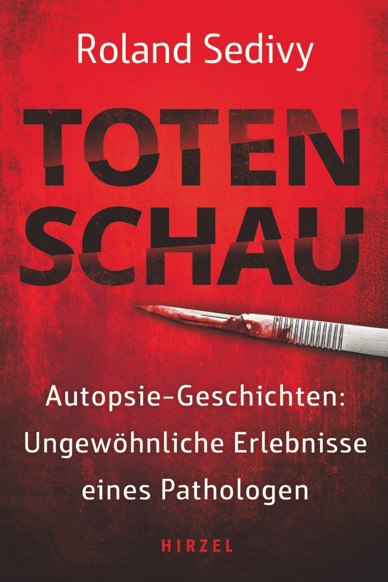 Totenschau: Autopsie-geschichten: Ungewohnliche Erlebnisse Eines Pathologen U Wahre Verbrechen, Spektakulare Todesfalle, Mysteriose Morde Und ... Direkt Aus Der Leichenhalle