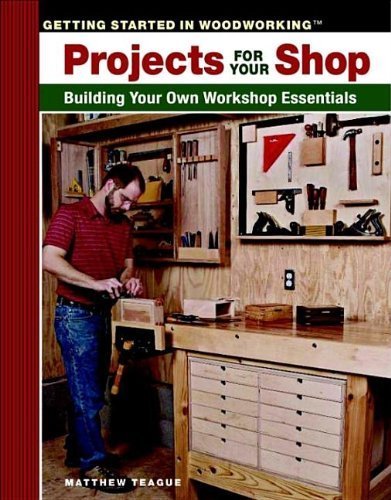 Projects for Your Shop: Building Your Own Workshop Essentials (Taunton ...