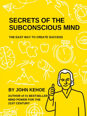 Secrets of The Subconscious Mind by John Kehoe | Goodreads