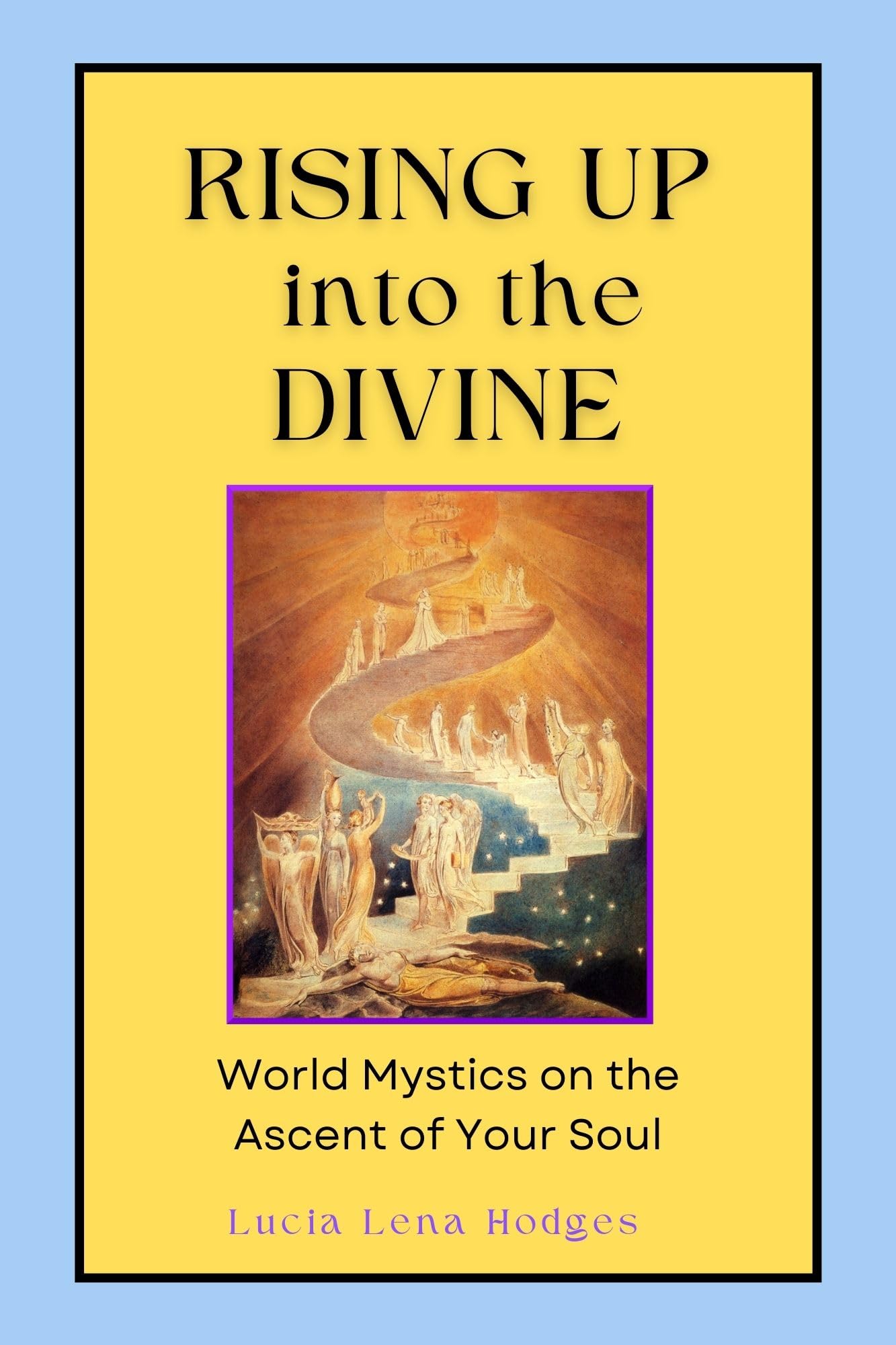 Lucia Rising Book Rising Up Into the Divine: World Mystics on the Ascent of Your Soul by ...