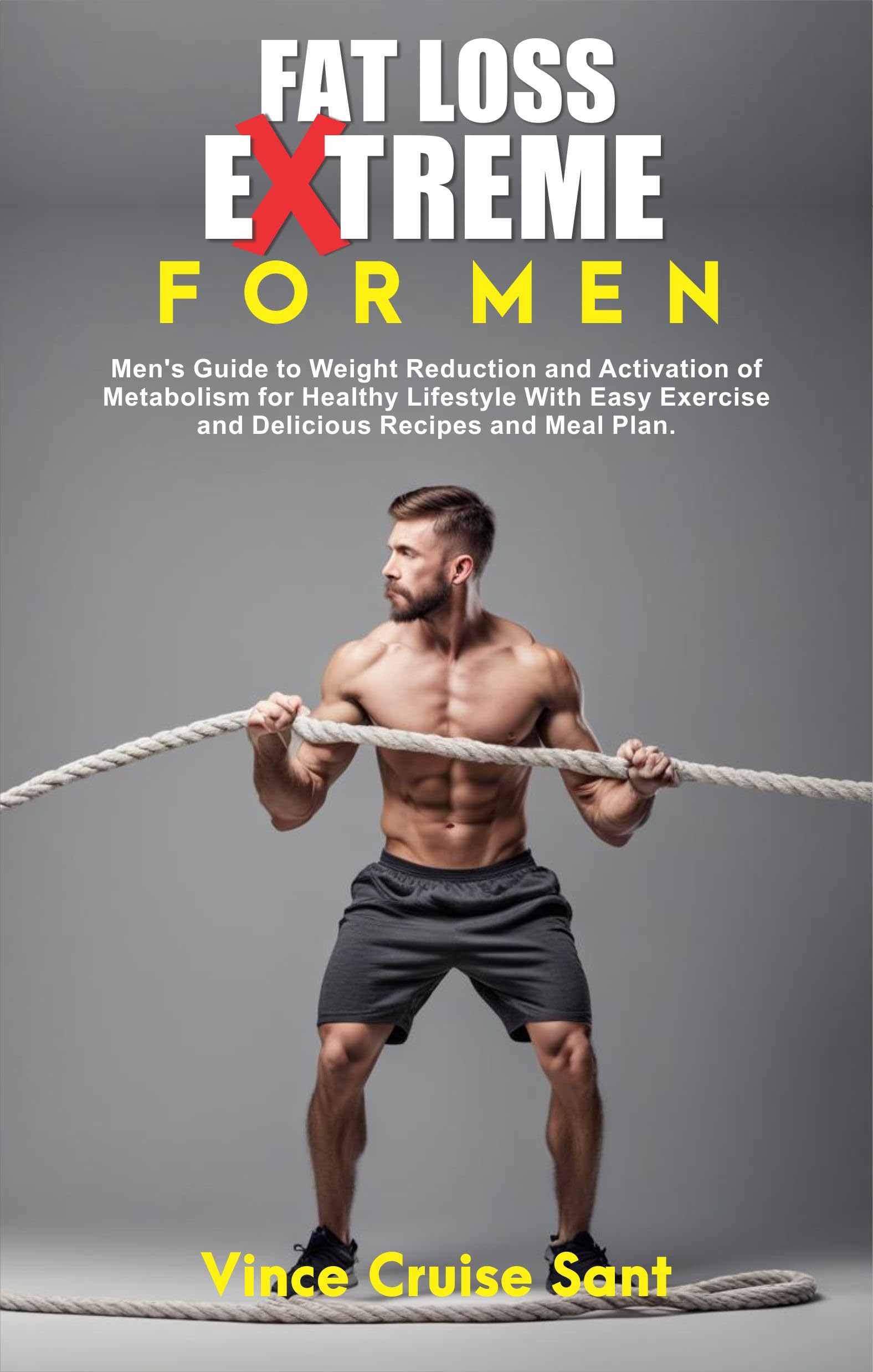 FAT LOSS EXTREME FOR MEN Men's Guide to Weight Reduction and