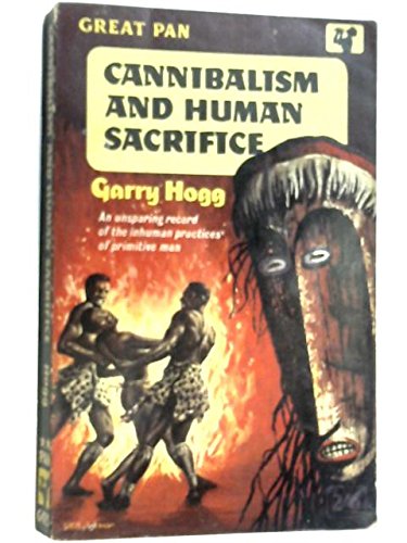 Cannibalism and Human Sacrifice by Hogg Garry | Goodreads