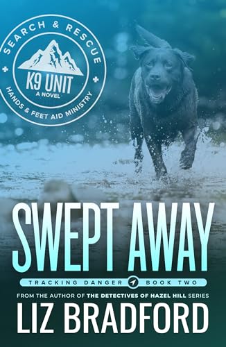 SWEPT AWAY: Tracking Danger Book Two - A K9 Search and Rescue Novel