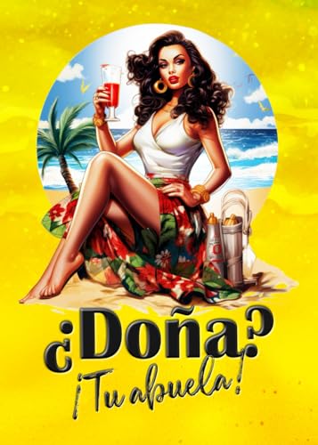¿Doña? ¡Tu abuela!: Antología de humor femenino 40+