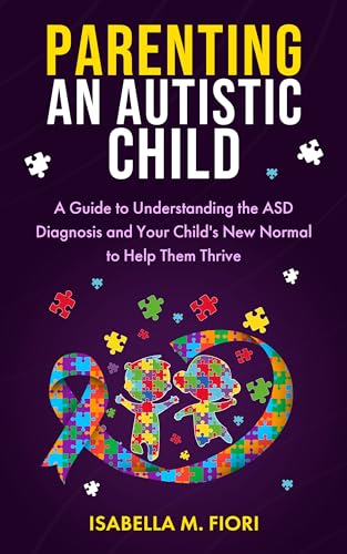 Parenting an Autistic Child: A Guide to Understanding the ASD Diagnosis ...