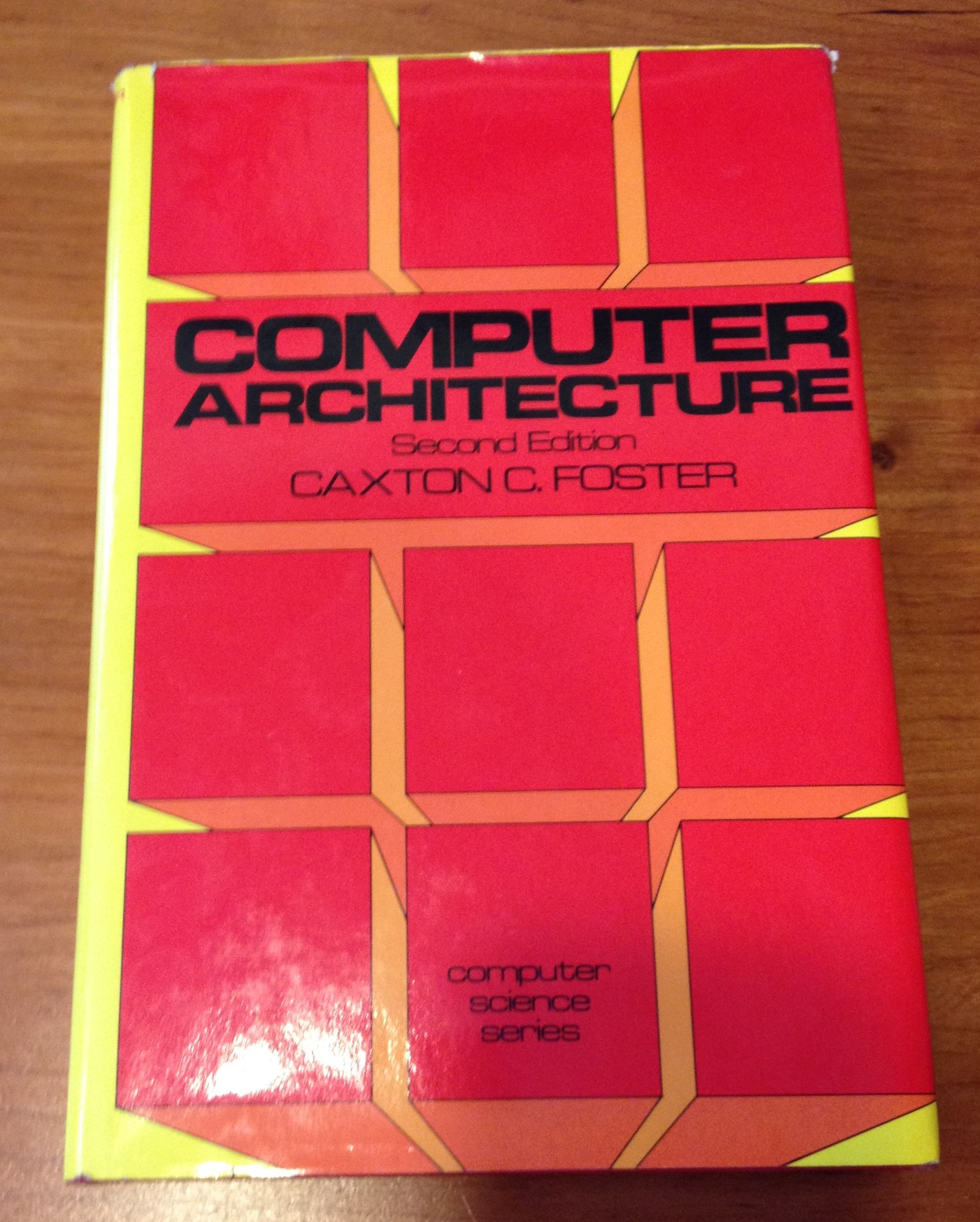 Computer Architecture (Computer Science Series) by Caxton C Foster ...