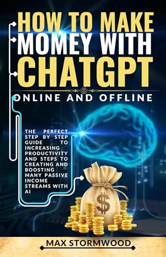 How To Make Money With ChatGPT Online and Offline: The perfect step by ...