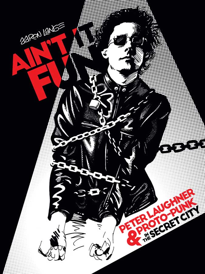 Ain’t It Fun: Peter Laughner & Proto-Punk in the Secret City