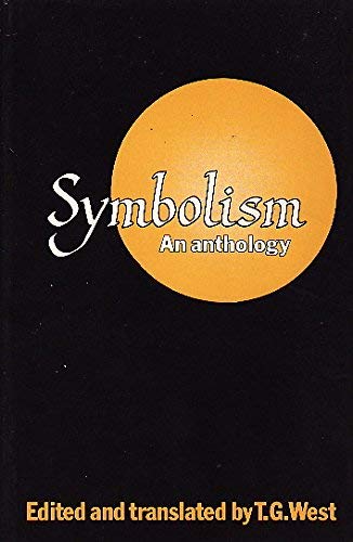 Symbolism: An Anthology (University Paperbacks) by Thomas G. West ...