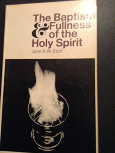The Baptism and Fullness of the Holy Spirit by John R.W. Stott | Goodreads