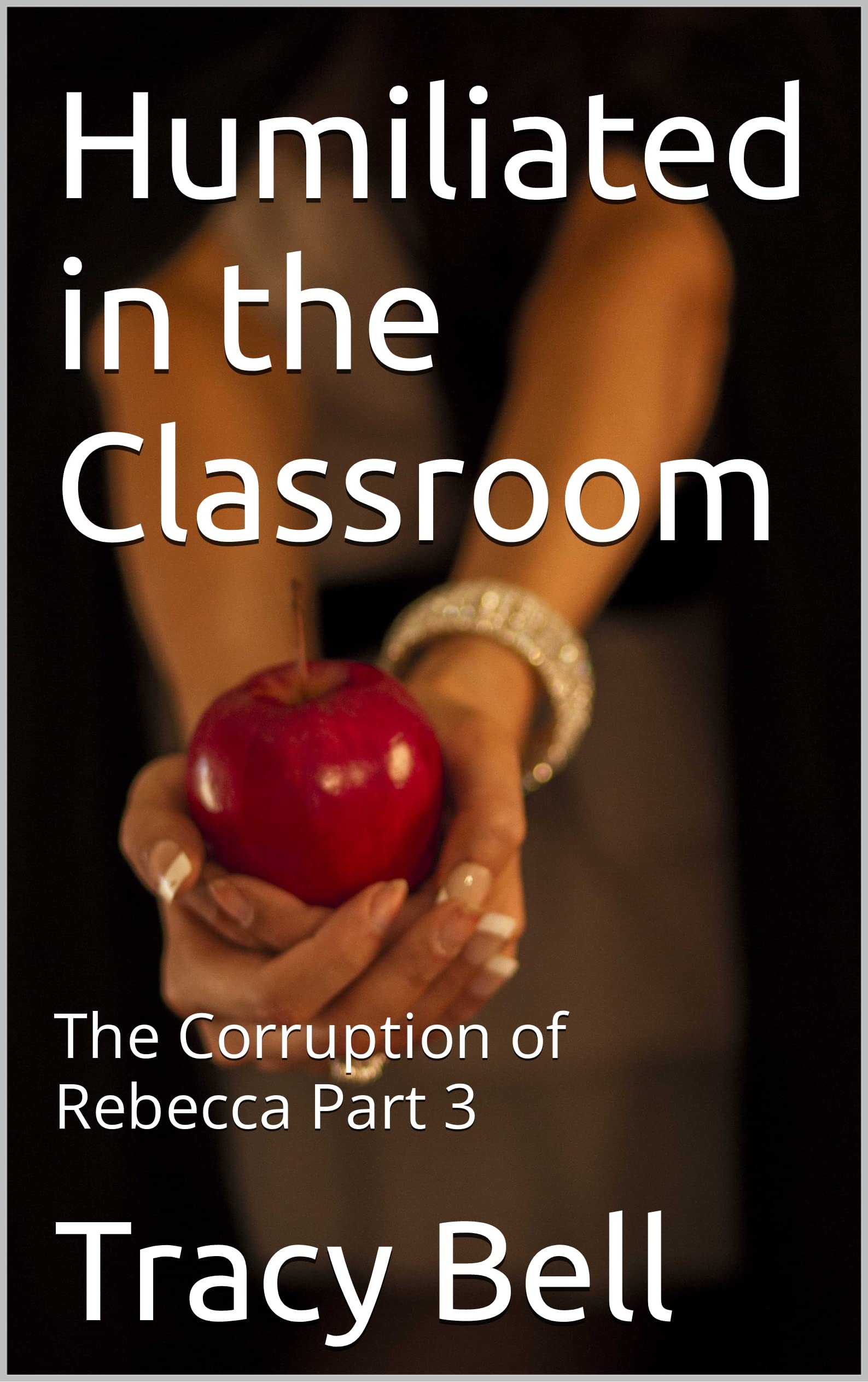 Humiliated in the Classroom: The Corruption of Rebecca Part 3