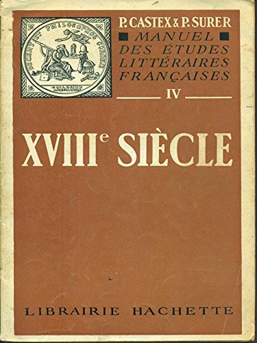 Manuel des Etudes Litteraires Francaises: XVIII Siecle by Pierre ...