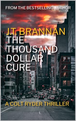THE THOUSAND DOLLAR CURE: A Colt Ryder Thriller
