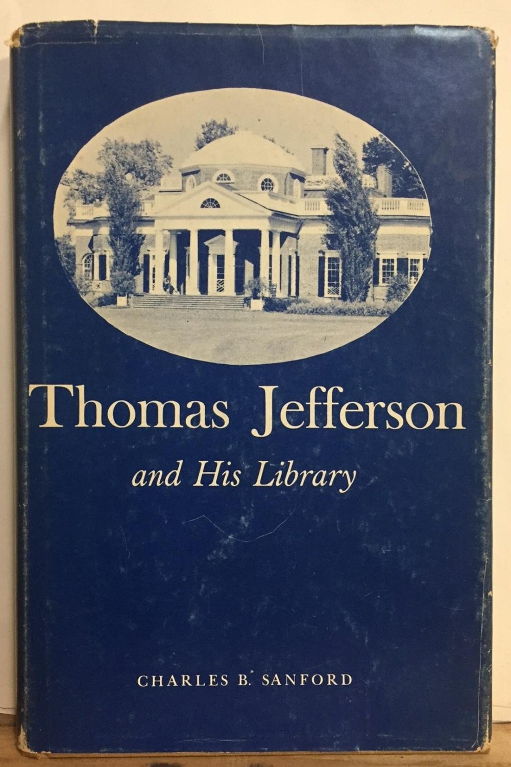Thomas Jefferson and His Library A study of his literary interests and