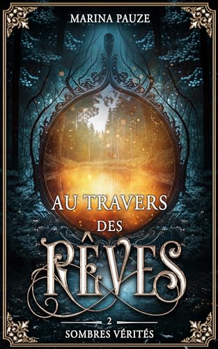 Au travers des rêves: tome 2 : sombres vérités