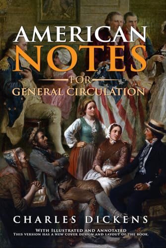Asmerican Notes American Notes (Illustrated, Biography, Annotated) by Charles Dickens ...