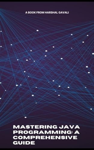 Mastering Java Programming: A Comprehensive Guide by Harshal Gavali ...