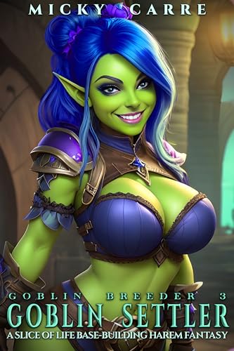 Goblin Breeder 3: Goblin Settler: A Slice of Life Base-Building Harem Fantasy