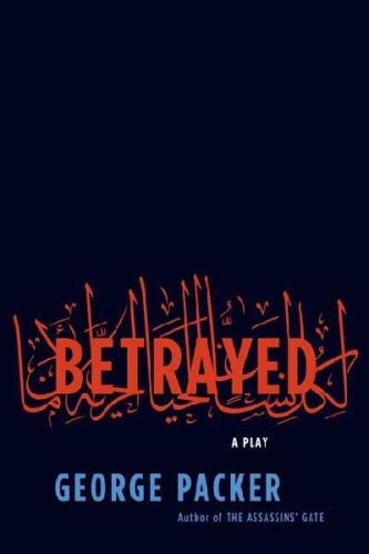 Betrayed by George Packer | Goodreads