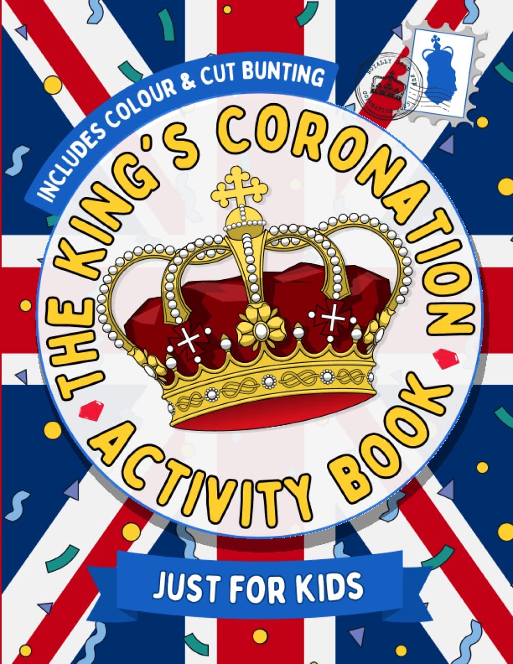King's Coronation Activity Book Just For Kids Over 60 Coronation Themed Activities Including