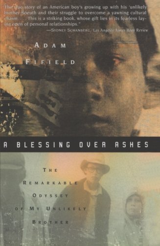 A Blessing over Ashes: The Remarkable Odyssey of My Unlikely Brother ...