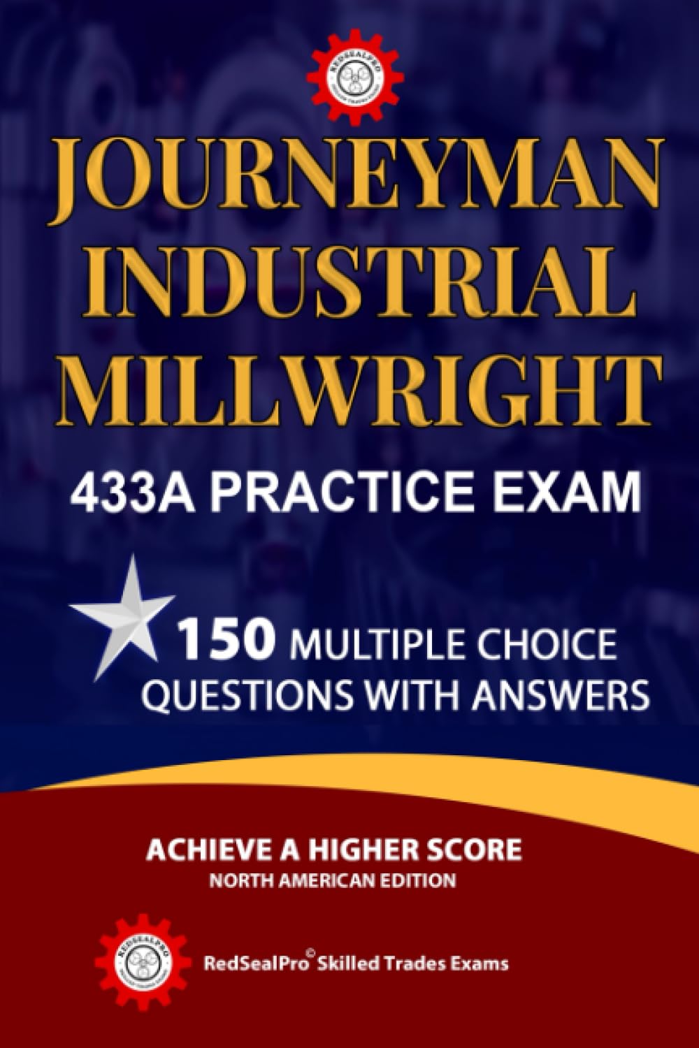 RedSealPro© Journeyman Industrial Millwright 433A License Practice Exam