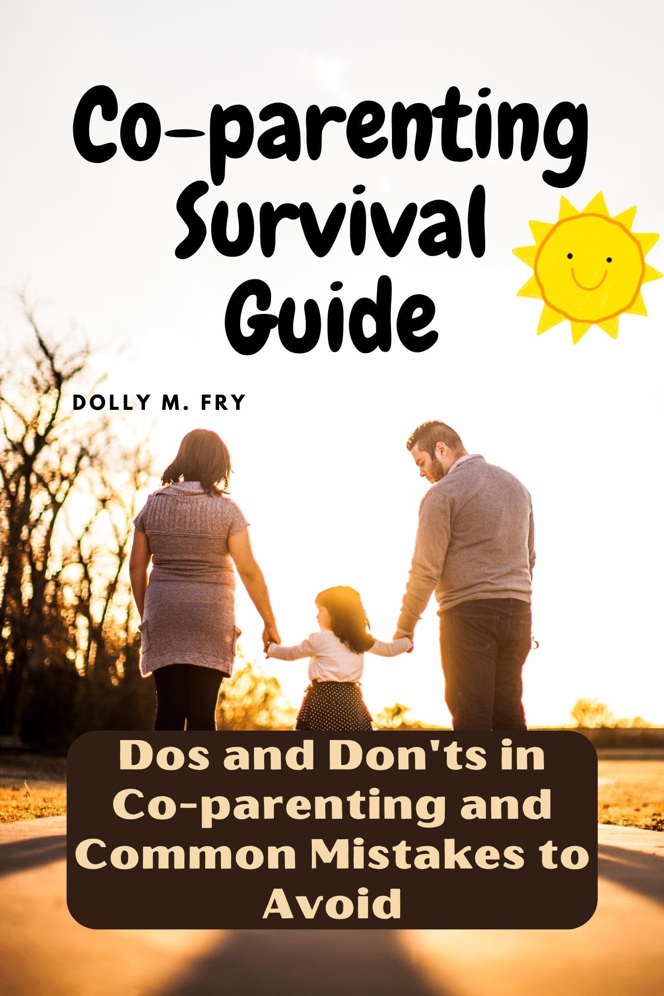 Co-parenting Survival Guide: Dos and Don'ts in Co-parenting and Common ...