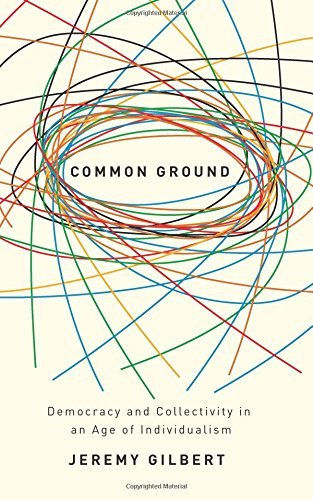 Common Ground: Democracy and Collectivity in an Age of Individualism by ...