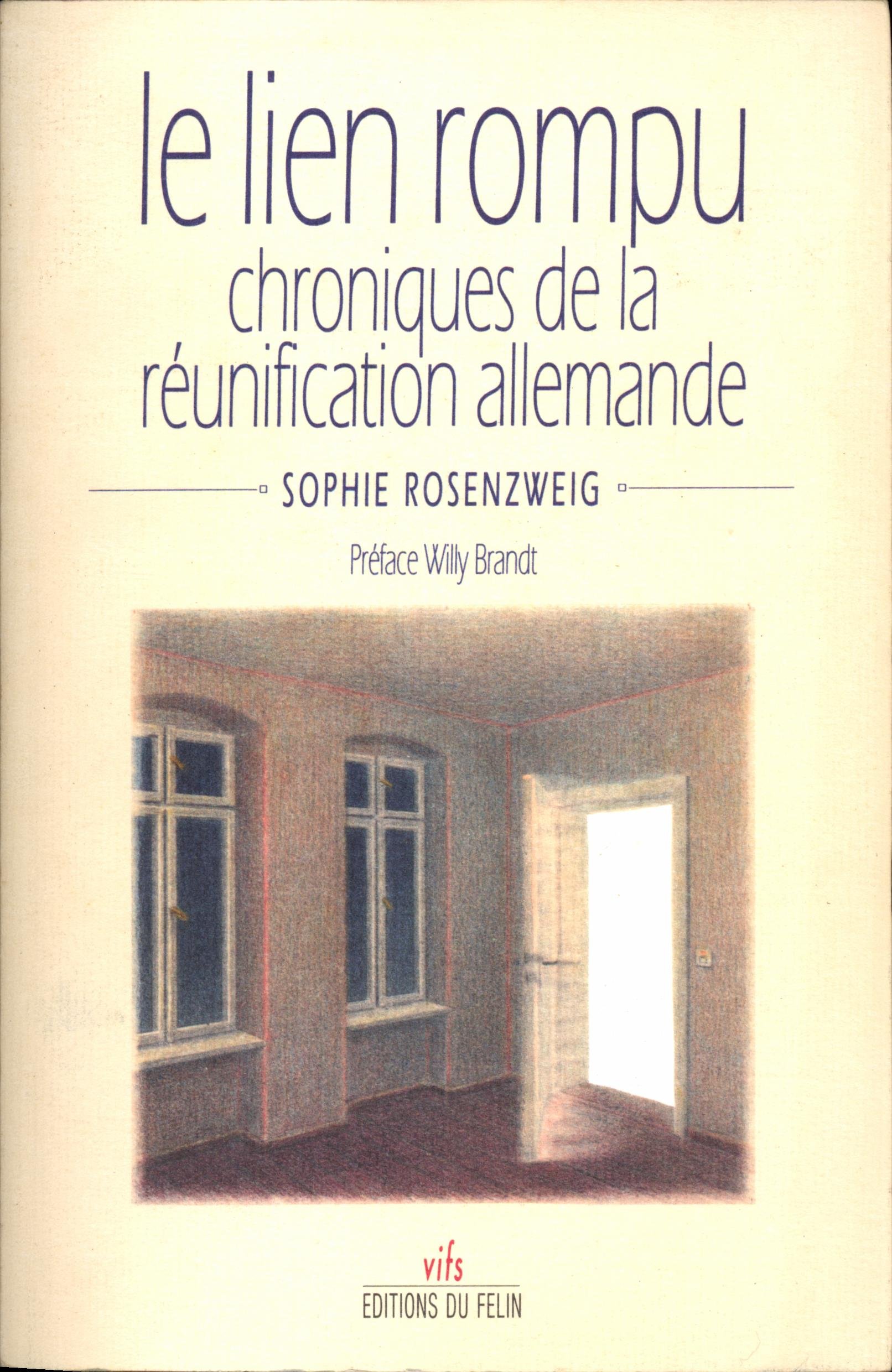 Le lien rompu Chroniques de la réunification allemande (Vifs) by