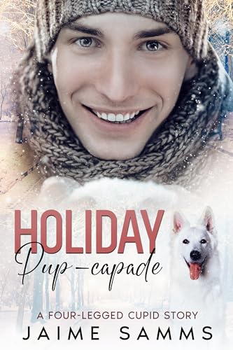 Holiday Pup-capade: A Four Legged Cupid Story