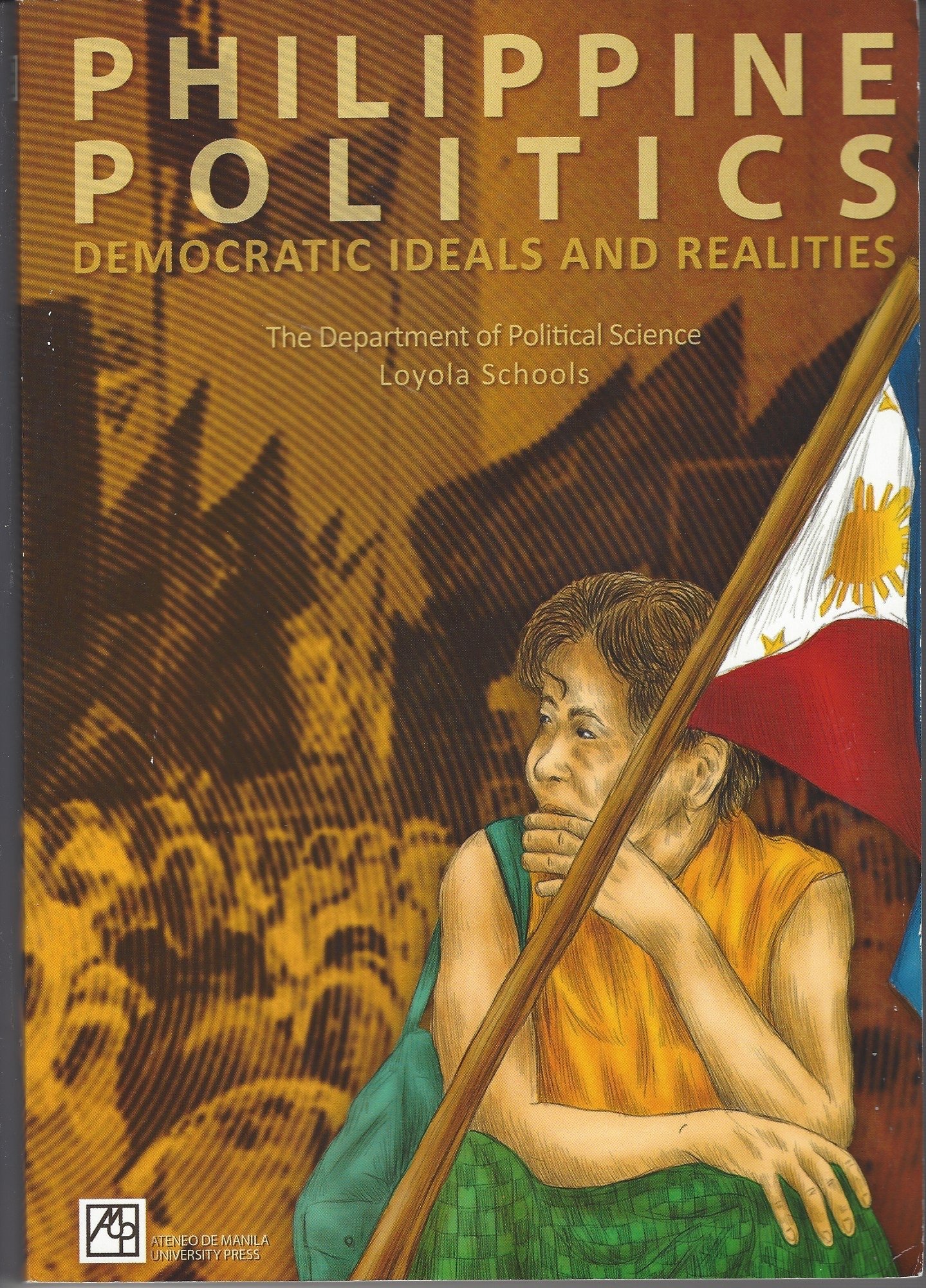 Philippine Politics Democratic Ideals and Realities by Ateneo De