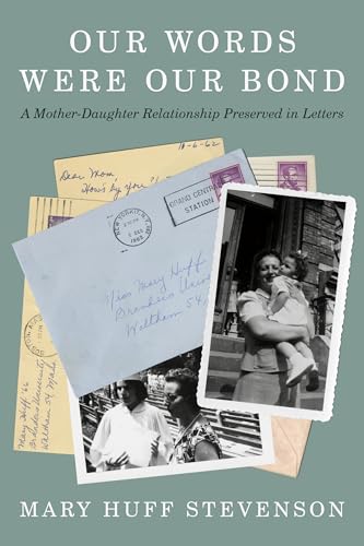 Our Words Were Our Bond: A Mother-Daughter Relationship Preserved in Letters