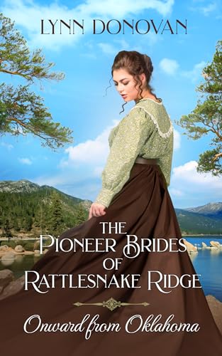 Onward From Oklahoma: The Pioneer Brides of Rattlesnake Ridge Book 9