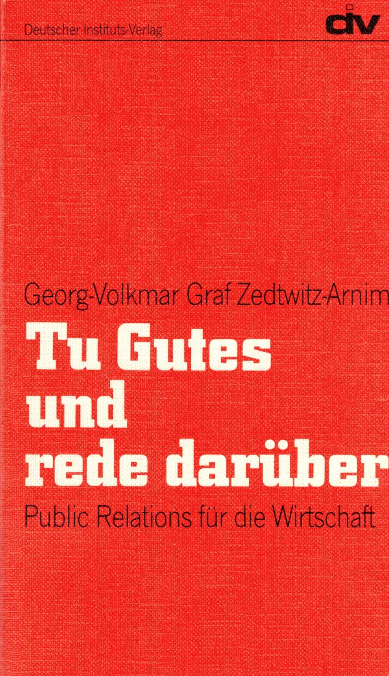 Tue Gutes Und Rede Nicht Darüber Bibel Tu Gutes und rede darüber. Public Relations für die Wirtschaft by Georg
