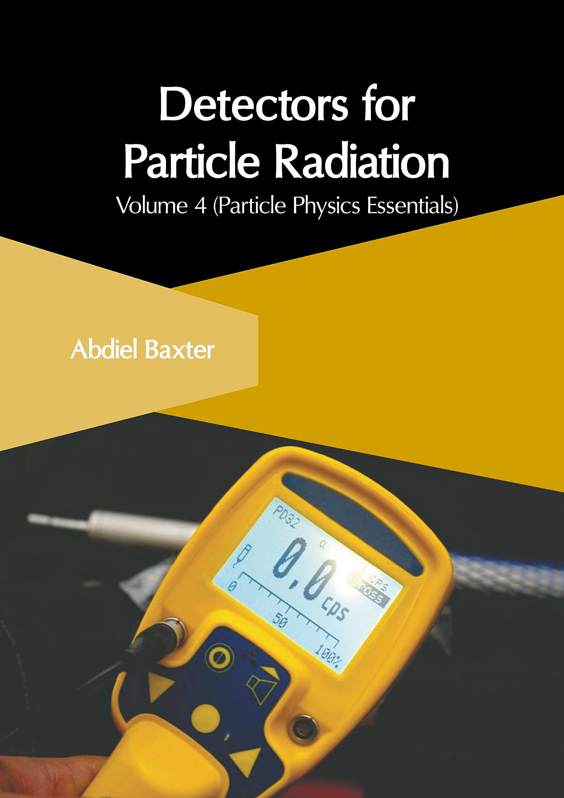 Detectors for Particle Radiation Volume 4 by Abdiel Baxter Goodreads