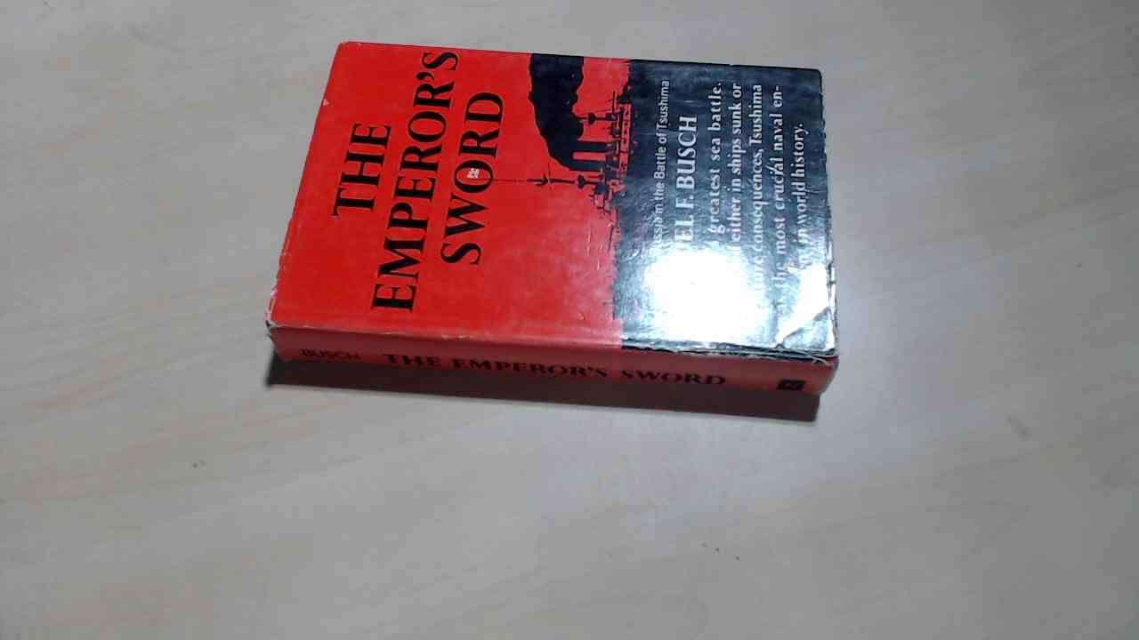 The Emperor's Sword: Japan vs Russia in the Battle of Tsushima by Noel