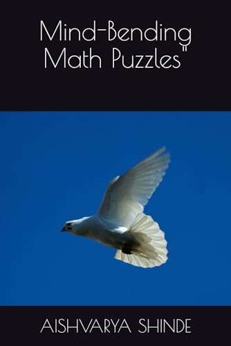 Mind-Bending Math Puzzles" by AISHVARYA VISHAL SHINDE | Goodreads