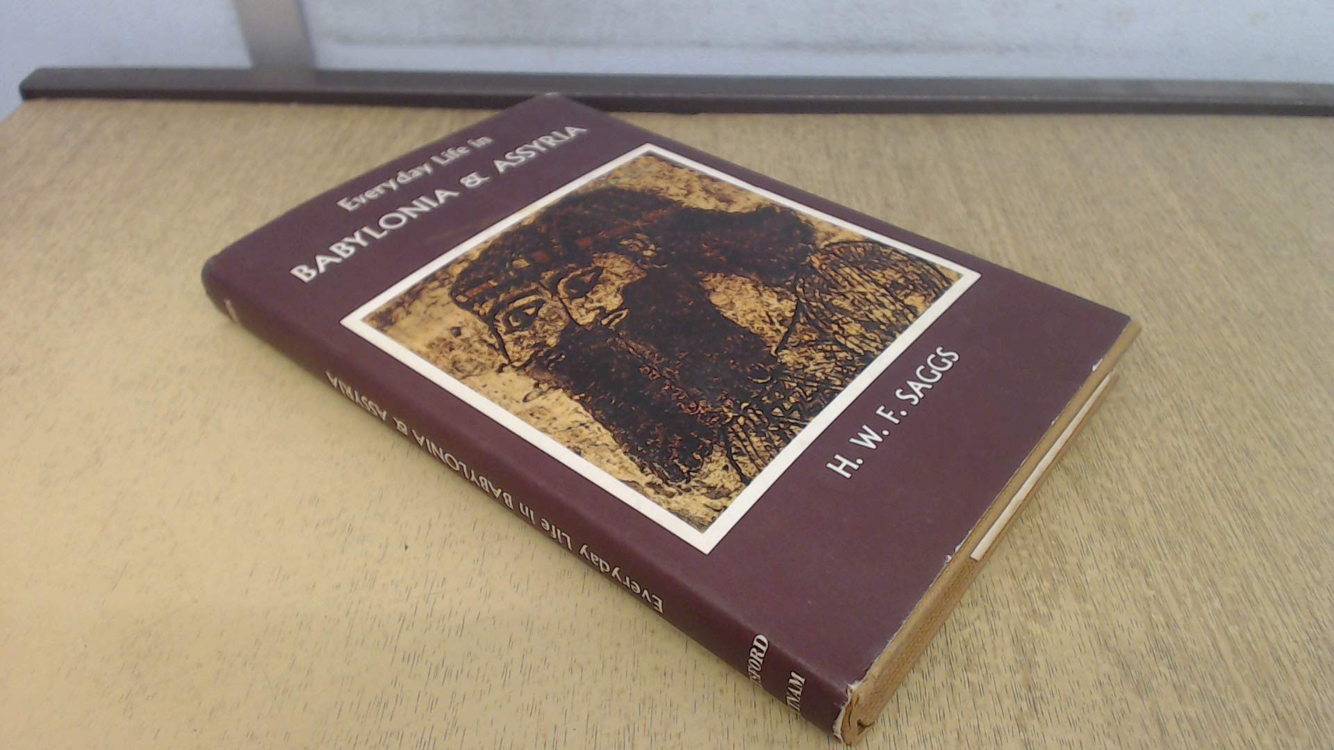 Everyday Life in Babylonia and Assyria by Henry William Frederick Saggs ...