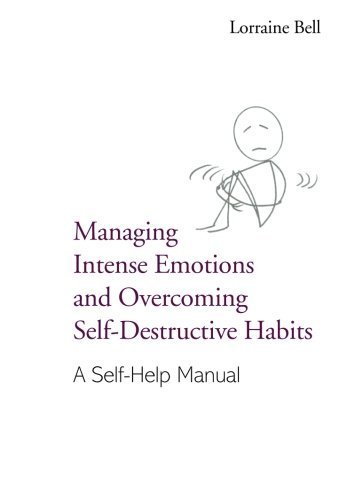 Managing Intense Emotions and Overcoming Self-Destructive Habits: A ...